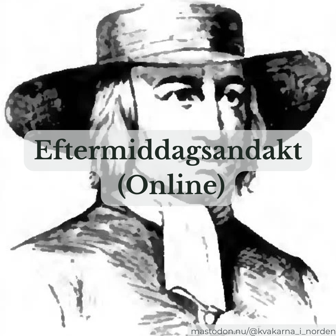 ​A high-contrast, black-and-white portrait illustration of George Fox, depicting him with long hair, a wide-brimmed Quaker hat, and a white cravat. Centered over the portrait is a semi-transparent gray box containing the Swedish text "Eftermiddagsandakt (Online)". In the bottom right corner, small text reads "mastodon.nu/@kvakarna_i_norden".